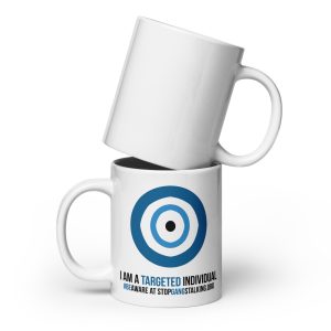 Gangstalking Awareness "I Am A Targeted Individual" White Glossy Mug